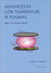 Cover of: Advances in Low Temperature RF Plasmas. Basis for Process Design | T. Makabe