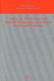 Cover of: Molecular Mechanism and Epochal Therapeutics of Ischemic Stroke and Dementia: Invited Papers from the International Symposium on Molecular Mechanism and ... 2002, ICS 1252 (International Congress)