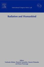 Cover of: Radiation and Humankind: Proceedings of the 1st Nagasaki Symposium of the International Consortium for Medical Care of Hibakusha and Radiation Life Science, ... 2003, ICS 1258 (International Congress)