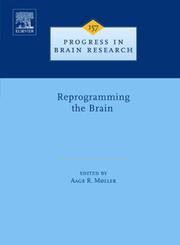 Cover of: Reprogramming the Brain, Volume 157 (Progress in Brain Research) by Aage R. Moller