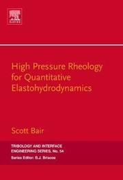 Cover of: High Pressure Rheology for Quantitative Elastohydrodynamics, Volume 54 (Tribology and Interface Engineering) (Tribology and Interface Engineering) by Scott S Bair