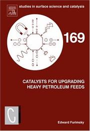 Catalysts for Upgrading Heavy Petroleum Feeds, Volume 169 (Studies in Surface Science and Catalysis) (Studies in Surface Science and Catalysis) by Edward Furimsky