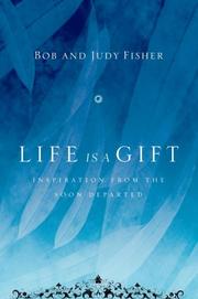 Cover of: Life Is a Gift: Inspiration from the Soon Departed