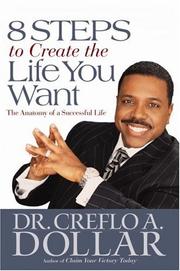 Cover of: 8 Steps to Create the Life You Want by Creflo A. Dollar