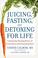 Cover of: Juicing, Fasting, and Detoxing for Life