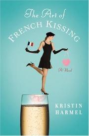 Cover of: The Art of French Kissing by Kristin Harmel, Kristin Harmel