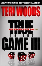 Cover of: True to the Game III by Teri Woods