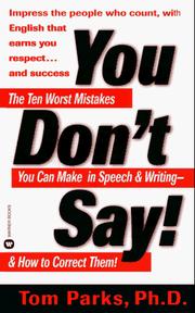 Cover of: You Don't Say: The Ten Worst Mistakes You Can Make In Speech and Writing and How to Correct Them!