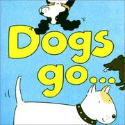 Cover of: Dogs Go... by Annie Horwood