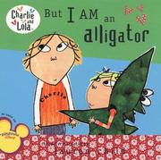 Cover of: But I Am an Alligator (Charlie and Lola) by Lauren Child