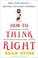 Cover of: How to Think Right