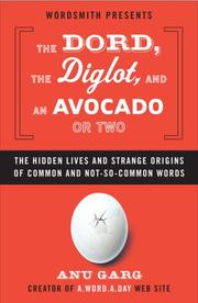Cover of: The Dord, the Diglot, and an Avocado or Two: The Hidden Lives and Strange Origins of Common and Not-So-Common Words