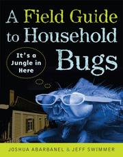 Cover of: A Field Guide to Household Bugs by Joshua Abarbanel, Jeff Swimmer