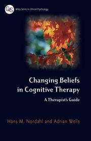 Cover of: Changing Beliefs in Cognitive Therapy by Hans Nordahl, Adrian Wells