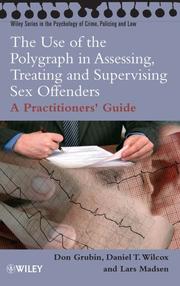 Cover of: Use of the Polygraph in Assessing, Treating And Supervising Sex Offenders: A Practitioner's Guide