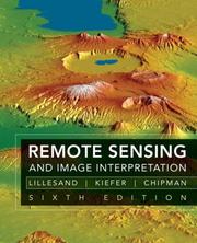 Cover of: Remote Sensing and Image Interpretation by Thomas M. Lillesand, Ralph W. Kiefer, Jonathan W. Chipman, Thomas Martin Lillesand, Thomas M. Lillesand, Ralph W. Kiefer, Jonathan W. Chipman