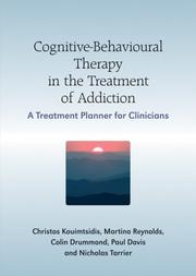 Cover of: Cognitive-Behavioural Therapy in the Treatment of Addiction: A Treatment Planner for Clinicians