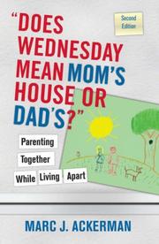 "Does Wednesday Mean Mom's House or Dad's" Parenting Together While Living Apart