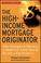 Cover of: The High-Income Mortgage Originator