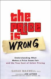 Cover of: The Price is Wrong: Understanding What Makes a Price Seem Fair and the True Cost of Unfair Pricing