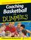 Cover of: Coaching Basketball For Dummies (For Dummies (Sports & Hobbies))