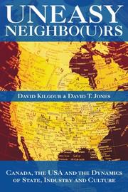 Cover of: Uneasy Neighbors: Canada, The USA and the Dynamics of State, Industry and Culture