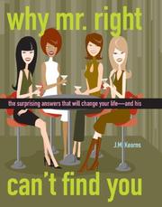 Cover of: Why Mr. Right Can't Find You: The Surprising Answers that will Change your Life...and His