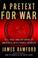 Cover of: A Pretext for War