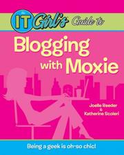 The IT girl's guide to blogging with Moxie by Joelle Reeder, Katherine Scoleri