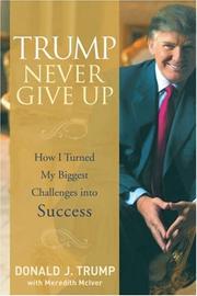 Cover of: Trump Never Give Up: How I Turned My Biggest Challenges into Success