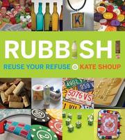 Cover of: Rubbish!: Reuse Your Refuse