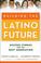 Cover of: Building the Latino Future