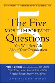 Cover of: The Five Most Important Questions You Will Ever Ask About Your Organization (J-B Leader to Leader Institute/PF Drucker Foundation) by Peter F. Drucker