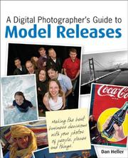 Cover of: A Digital Photographer's Guide to Model Releases: Making the Best Business Decisions with Your Photos of People, Places and Things