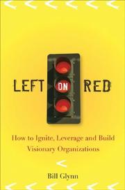 Cover of: Left on Red: How to Ignite, Leverage and Build Visionary Organizations