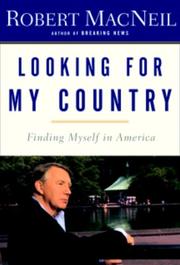 Cover of: Looking for my country: finding myself in America / Robert MacNeil.