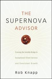 Cover of: The Supernova Advisor: Crossing The Invisible Bridge to Exceptional Client Service and Consistent Growth