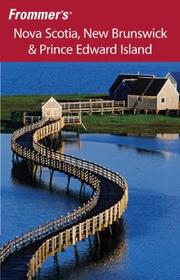 Cover of: Frommer's Nova Scotia, New Brunswick & Prince Edward Island (Frommer's Complete)