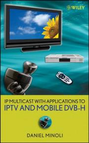 IP Multicast with Applications to IPTV and Mobile DVB-H by Daniel Minoli