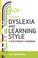 Cover of: Dyslexia and Learning Style