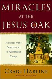 Cover of: Miracles at the Jesus Oak: Histories of the Supernatural in Reformation Europe