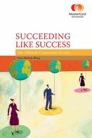 Cover of: Succeeding Like Success: The Affluent Consumers of Asia (Masercard Worlwide)