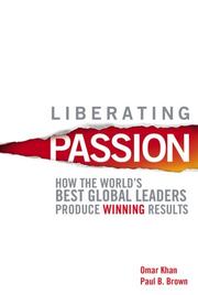 Cover of: Liberating Passion: How the World's Best Global Leaders Produce Winning Results