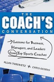 Cover of: The Coach's Conversation: Lessons for Business, Managers, and Leaders from Top Sports Coaches