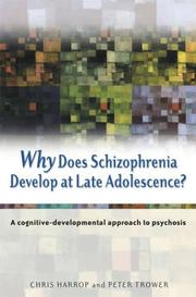 Cover of: Why Does Schizophrenia Develop at Late Adolescence by Chris Harrop, Peter Trower
