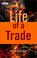 Cover of: Life of a Trade