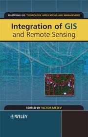 Cover of: Integration of GIS and Remote Sensing (Mastering GIS: Technol, Applications & Mgmnt)
