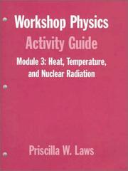 Cover of: Heat, Temperature, and Nuclear Radiation: Thermodynamics, Kinetic Theory, Heat Engines, Nuclear Decay, and Radon Monitoring (Units 16-18 & 28), Module 3, Workshop Physics(r) Activity Guide