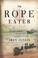 Cover of: The rope eater