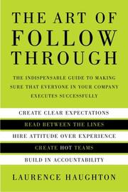 Cover of: The Art of Follow Through: The Indispensible Guide to Making Sure That Everyone in Your Company Executes Successfully